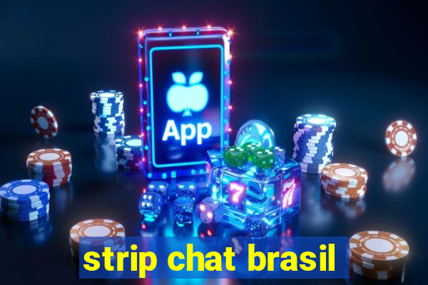 strip chat brasil